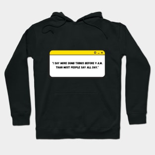 I say more dumb things before 9AM - Friends Hoodie